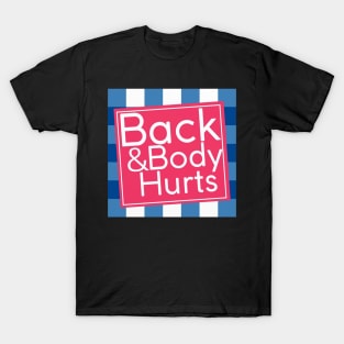 Back & Body Hurts T-Shirt